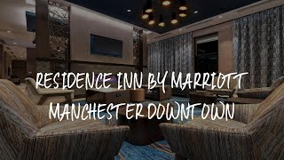 Residence Inn by Marriott Manchester Downtown Review - Manchester , United States of America