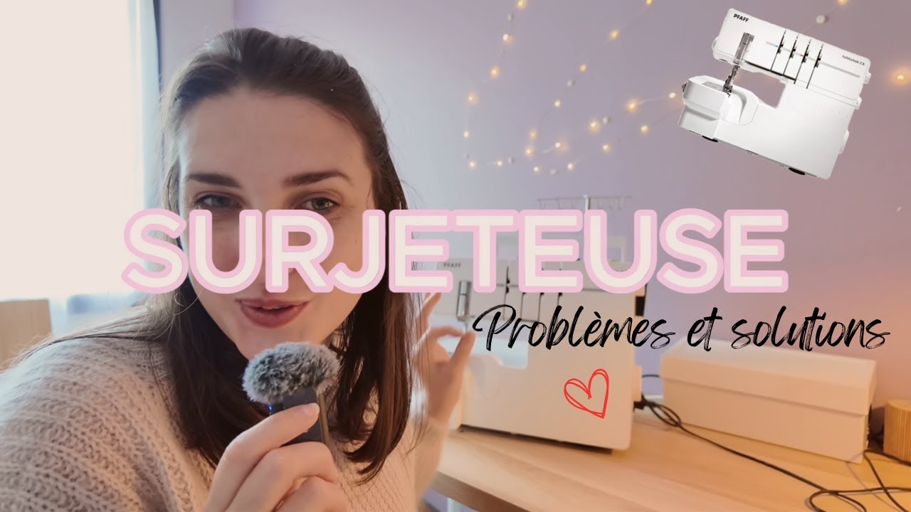 Problèmes de Surjeteuse : Mes Expériences et Astuces