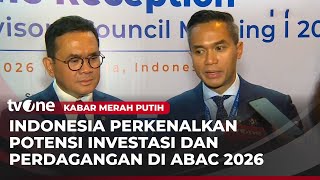 Download lagu Indonesia Berkesempatan untuk Pamer Potensi Investasi di Pertemuan ABAC 2026 | Kabar Merah Putih