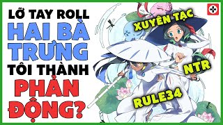 Lo tay roll Hai Ba Trung toi tro thanh PHAN DONG Game Cuc Drama