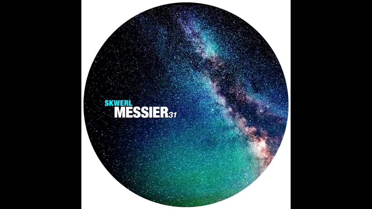 Watch Skwerl - Messier 31 on YouTube Watch Skwerl - Messier 31 on YouTube