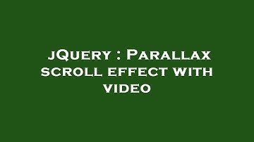 jQuery : Parallax scroll effect with video