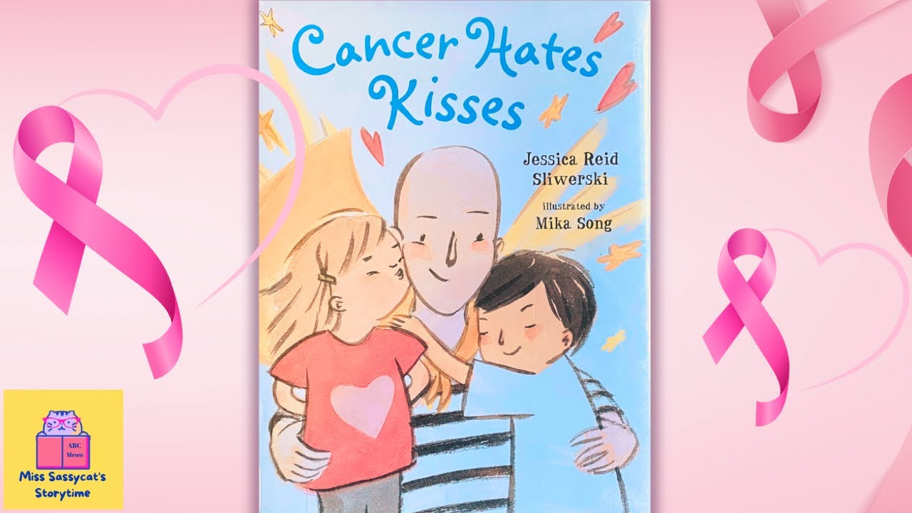 CANCER HATES KISSES Kids book READ ALOUD for Cancer Awareness