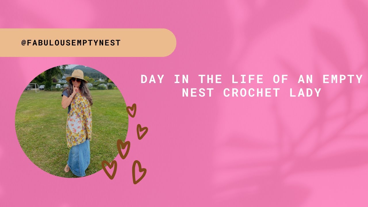 A Day in the Life of an Empty Nest Crochet Lady