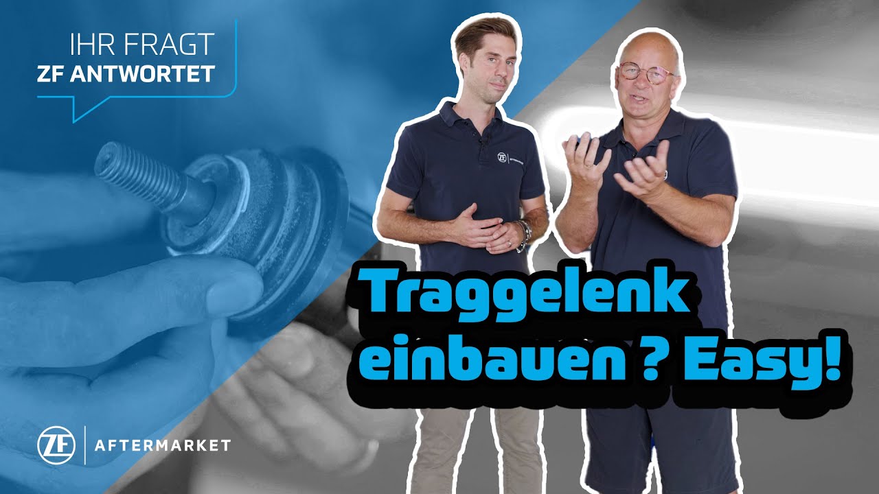 Traggelenk einbauen? Easy! IHR FRAGT – ZF ANTWORTET