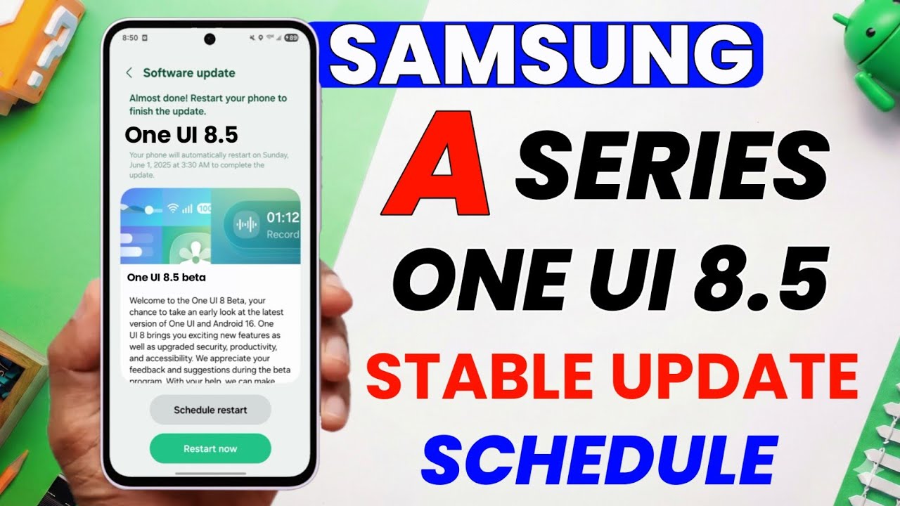 Samsung A Series : One UI 8.5 Stable Update Release Date for A35 A55 A56 A36 A34 A73 A17 A15 A54 A16