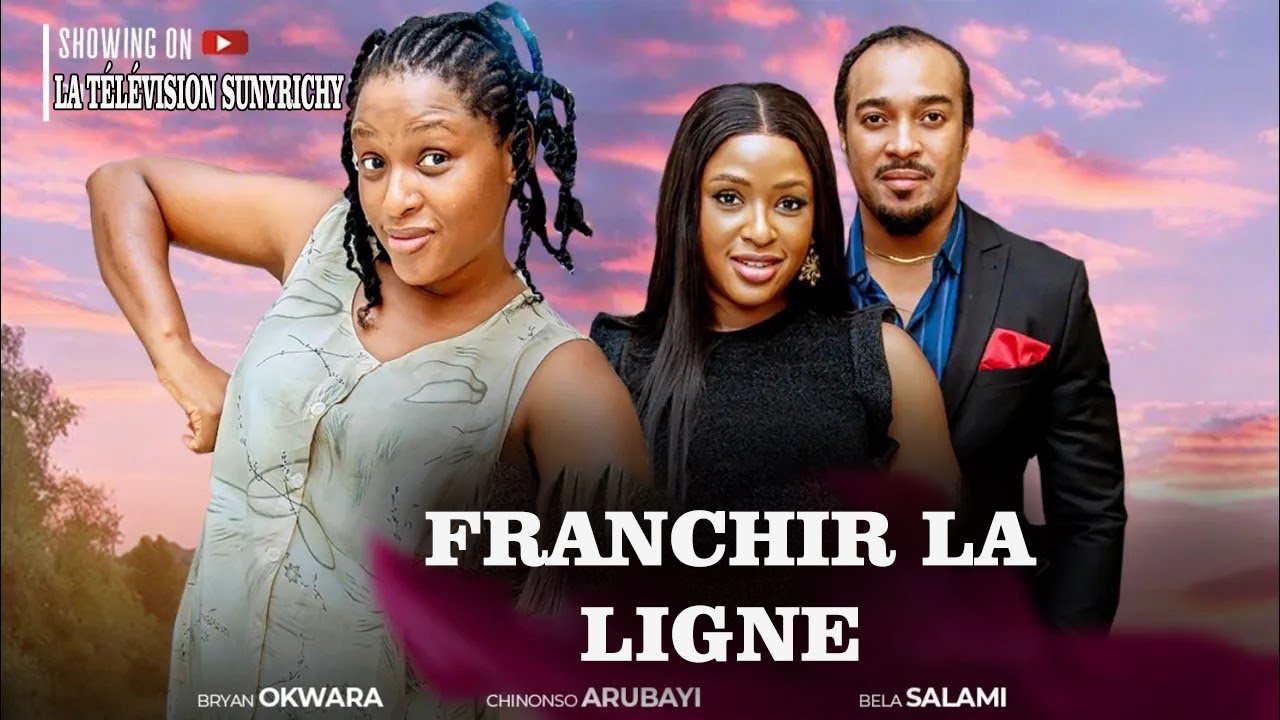 FRANCHIR LA LIGNE~ CHINONSO ARUBAYI, BRYAN OKWARA Films nigérians 2025 Derniers films complets