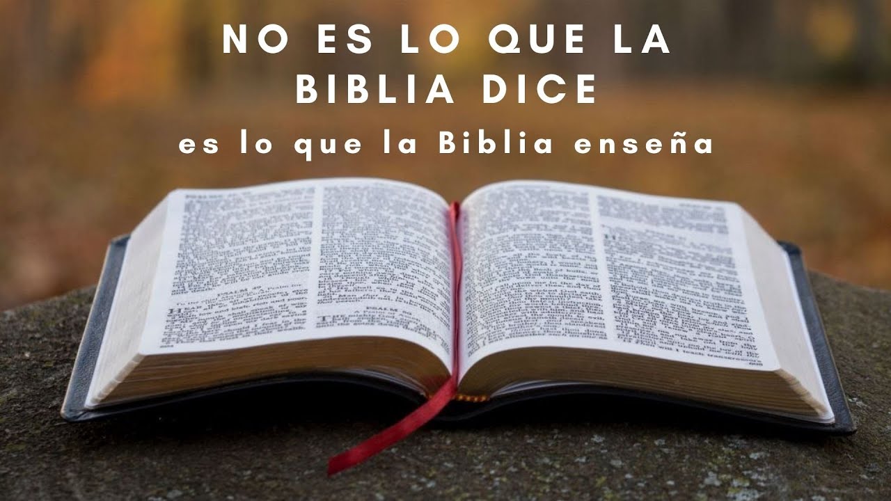 No es lo que la Biblia dice, es lo que la Biblia enseña - YouTube
