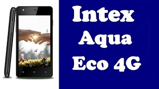 Intex Aqua Eco 4G our opinion in hindi with specs