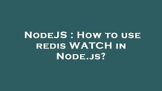 NodeJS : How to use redis WATCH in Node.js