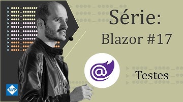 Série: Blazor #17 - Testes automatizados com bUnit.