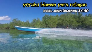 KEMBALI LAGI UNTUK TES KECEPATAN PERAHU DOBEL MESIN DOMPENG 24 HP