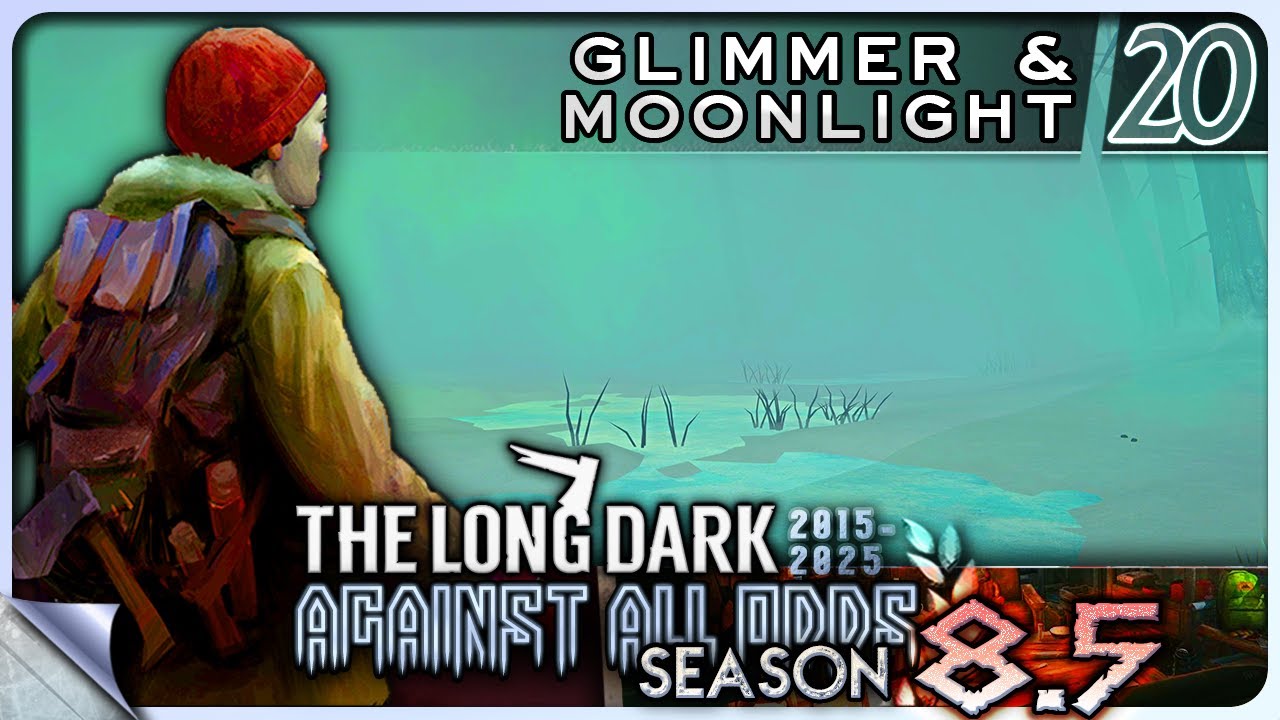 THE LONG DARK — Against All Odds 20 [S8.5]: Glimmer & Moonlight | Visuals Update Custom [4K]