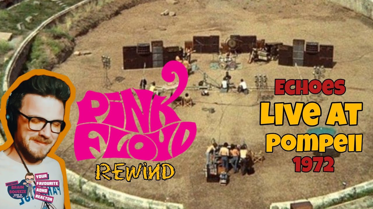 PINK FLOYD REWIND REUPLOAD... | PINK FLOYD - Echoes *LIVE AT POMPEII 1971* (ADHD REACTION)
