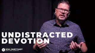 UNDISTRACTED DEVOTION