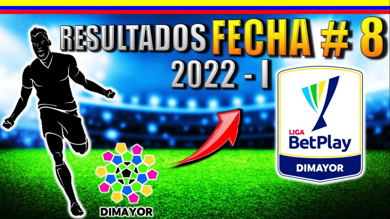 Resultados FECHA 8 y tabla de POSICIONES Liga Betplay 2022 - I 🟡🔵🔴 ...
