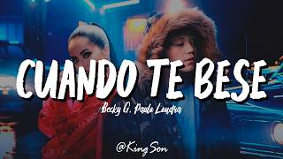 Becky G, Paulo Londra - Cuando Te Besé (Letra)