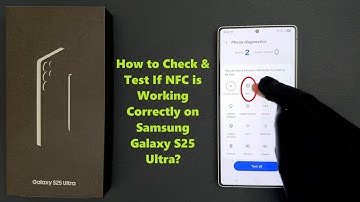 How to Check & Test If NFC is Working Correctly on Samsung Galaxy S25 Ultra?