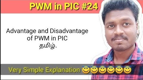 #24 Advantage and Disadvantage of PWM in PIC Microcontroller தமிழ்.