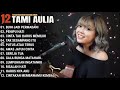 Tami Aulia Full Album - Buih Jadi Permadani | Lagu Galau Viral Tiktok 2025