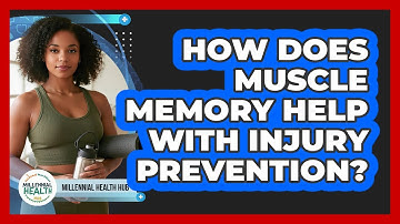 How Does Muscle Memory Help With Injury Prevention? - Millennial Health Hub