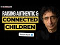 Dr. Gabor Maté on Nurturing Resilient and Compassionate Children