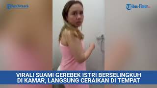 Viral! Suami Gerebek Istri Berselingkuh di Kamar, Langsung Ceraikan di Tempat