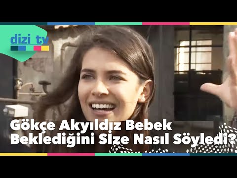 Gökçe Akyıldız bebek beklediğini size nasıl söyledi? - Dizi Tv 574. Bölüm