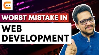 WORST MISTAKE In Web Development | Mistakes To Avoid In Web Development | @CodingNinjasIndia