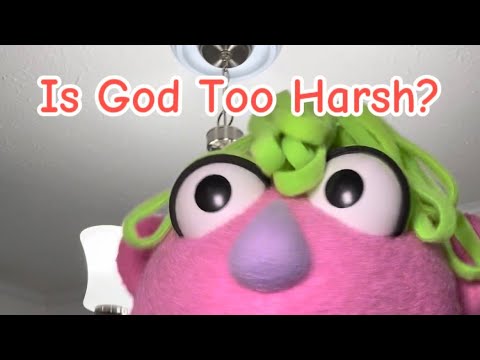Is God Too Harsh?
