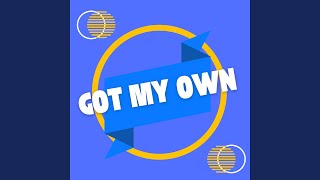 got my own - DJ P CX