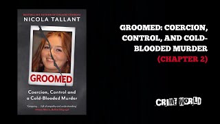 Groomed: coercion, control, and cold-blooded murder (Chapter 2)