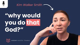 Kim Walker Smith - Dealing with Pain and Confusion in Ministry @KimWalkerSmithMusic
