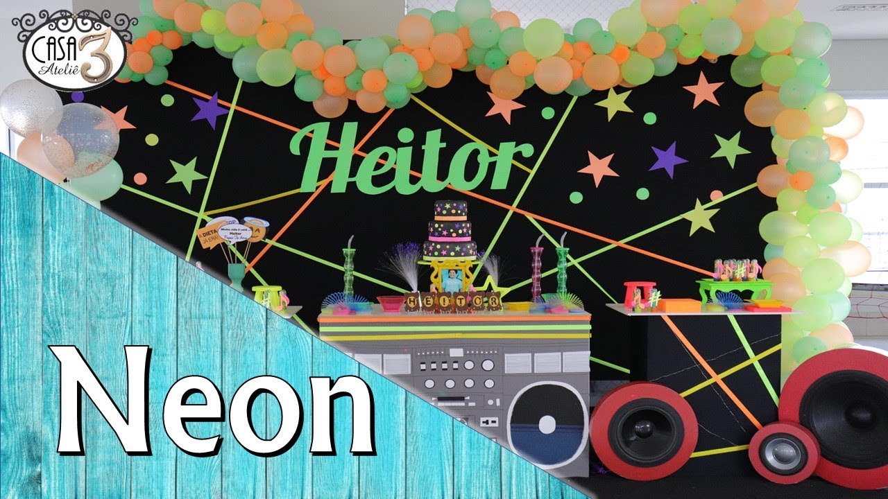 Decoração ❤️ 🧡 💛 NEON 💚 💙 💜 Ideias para sua Festa na prática!