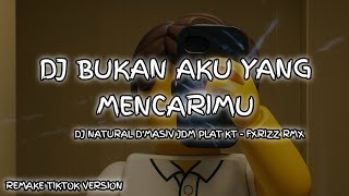 DJ NATURAL D'MASIV JDM PLAT KT | DJ BUKAN AKU YANG MENCARIMU | VIRAL TIKTOK | REMAKE VERSION