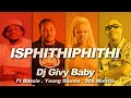 Dj Givy Baby - Isphithiphithi ft Bassie ,Young Stunna & Soa Mattrix