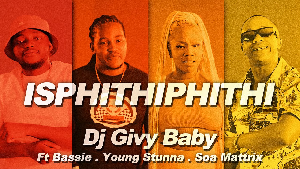 Dj Givy Baby Isphithiphithi ft Bassie ,Young Stunna & Soa Mattrix