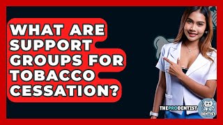 What Are Support Groups For Tobacco Cessation? - The Pro Dentist