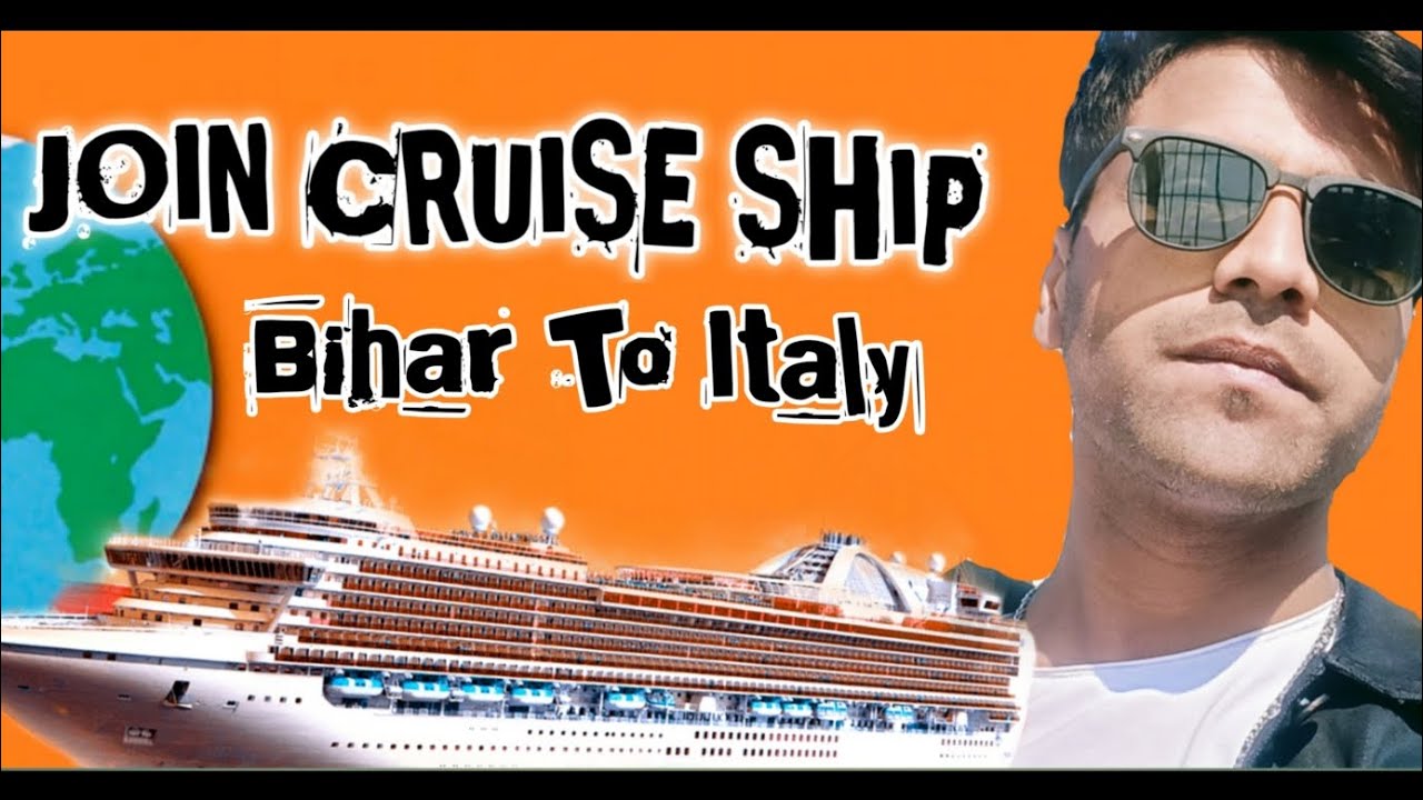 How to join a cruise ship | Bihar to Italy | Cruise ship kaise join ...
