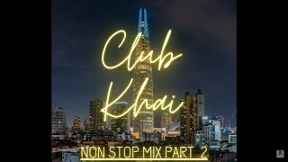 Club Khai (Club mix) - Non Stop Mix Part 2 ║  Early 2000's  Club Hits