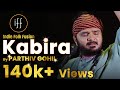 "KABIRA" By @ParthivGohil | An Original | Indie folk fusion | New Hindi Song 2021