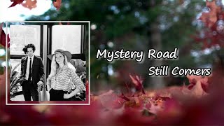 Still Corners - Mystery Road Lyrics