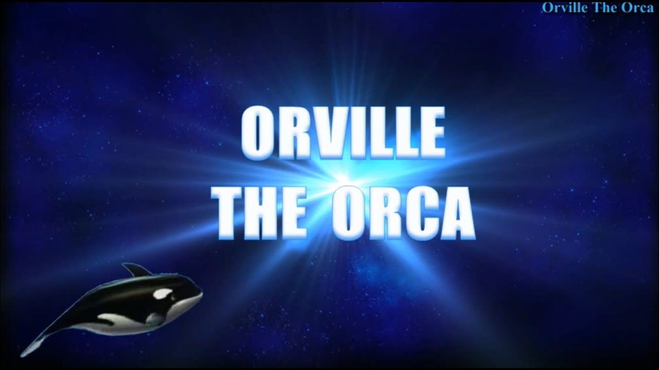 Orville The Orca - 2020 YouTube Intro
