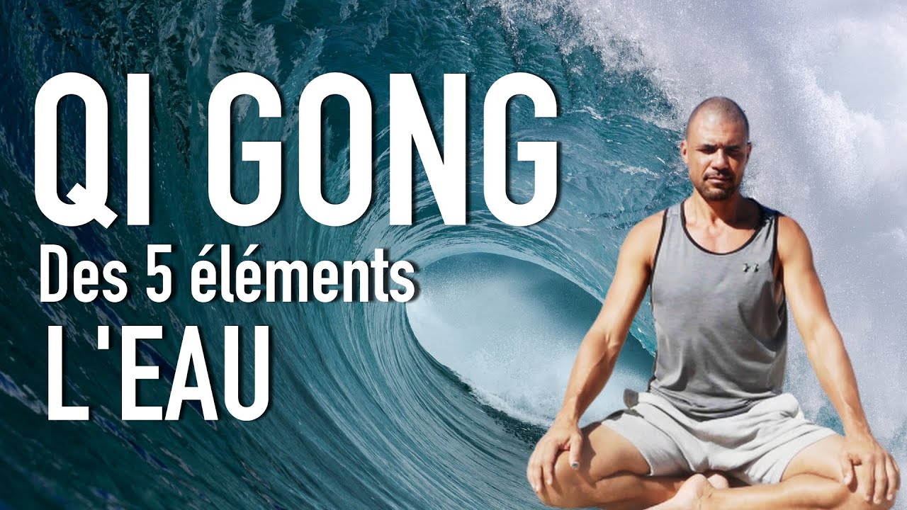 QI GONG des 5 éléments l'Eau YouTube