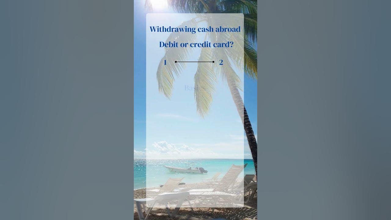 Debit Card Or Credit Card To Withdraw Cash Abroad YouTube debit-card-or-credit-card-to-withdraw-cash-abroad-youtube
