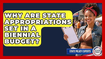Why Are State Appropriations Set In A Biennial Budget? - State Policy Experts