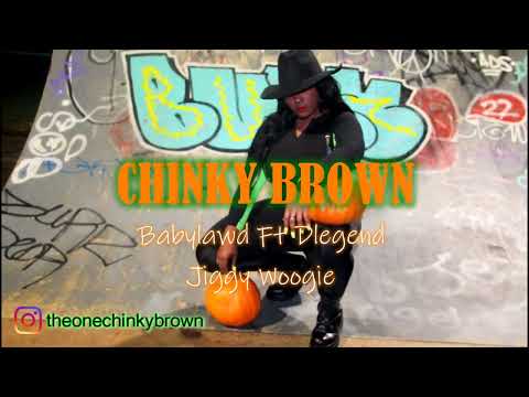 Babylawd  ft Dlegend - Jiggy Woogie  - Chinky Brown mix