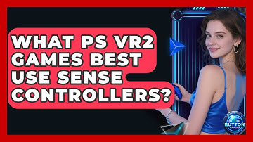 What PS VR2 Games Best Use Sense Controllers? - Blue Button Gaming
