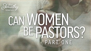 Can Women Be Pastors? Part One (1 Timothy 2:11-12)