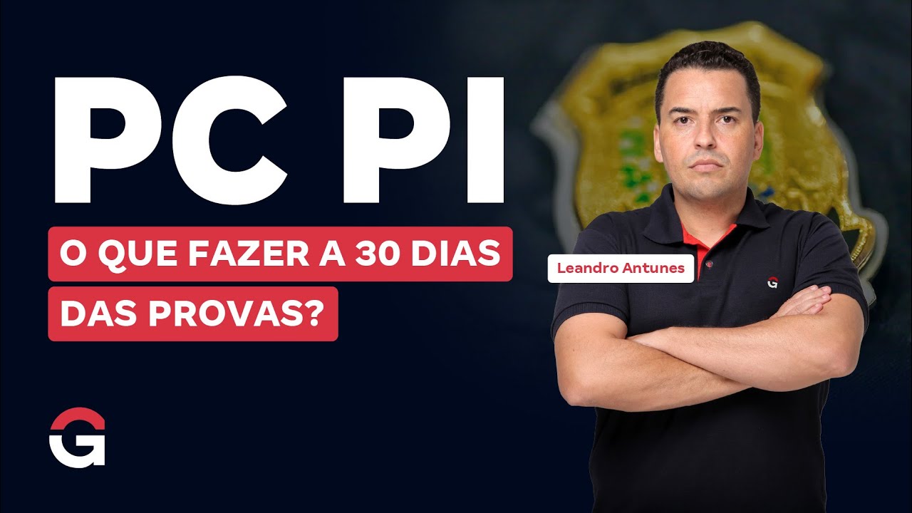 Concurso PC PI: O que fazer a 30 dias das provas? | Leandro Antunes